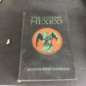 The Coming Mexico Hardcover Book by Joseph King Goodrich